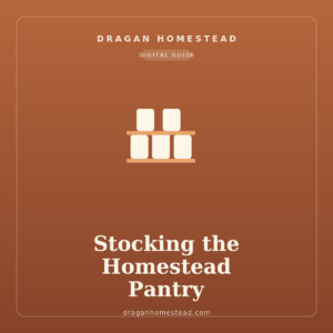 Stocking the Homestead Pantry